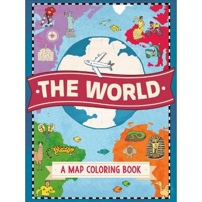 The World: A Map Coloring Book - (Paperback)