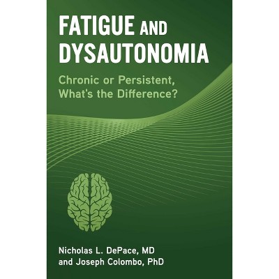 Fatigue and Dysautonomia - by  Nicholas L DePace & Joseph Colombo (Paperback)