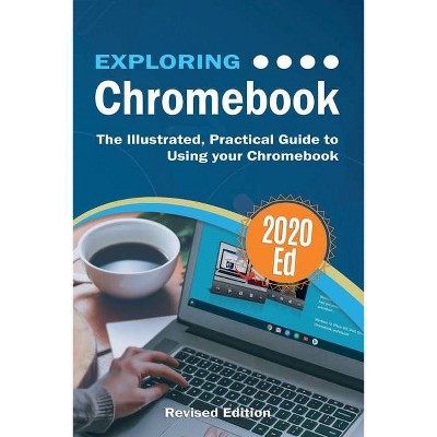 Exploring Chromebook 2020 Edition - (Exploring Tech) by  Kevin Wilson (Paperback)