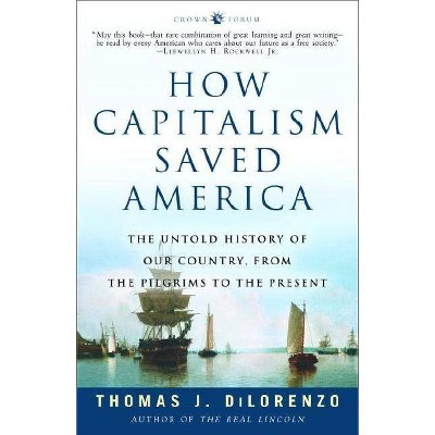 How Capitalism Saved America - by  Thomas J Dilorenzo (Paperback)