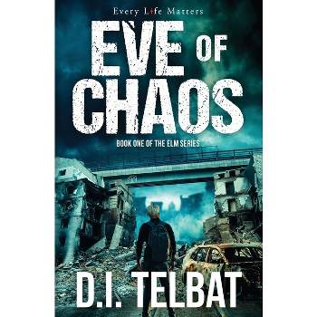EVE of CHAOS - (The ELM) by  D I Telbat (Paperback)