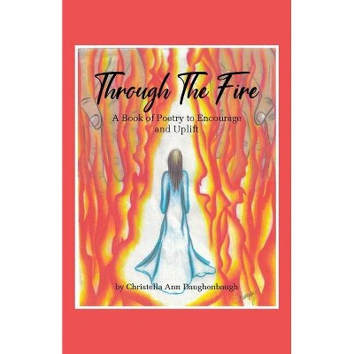 Through the Fire - by  Christella Ann Daughenbaugh (Paperback)