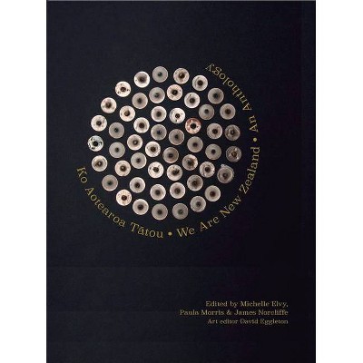 Ko Aotearoa Tatou/We Are New Zealand - by  Paula Morris & James Norcliffe & Michelle Elvy (Paperback)