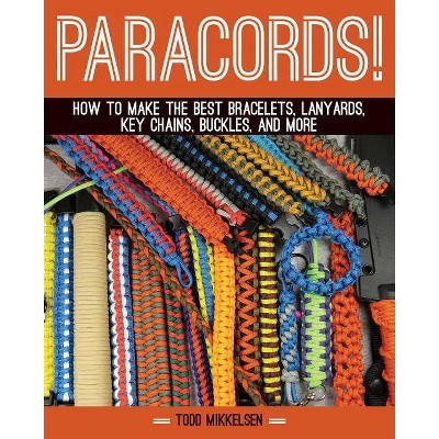 Paracord! - by  Todd Mikkelsen (Hardcover)