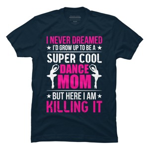 Men's Design By Humans Mother's Day Super Cool Dance Mom By OlaFami T-Shirt - 1 of 2