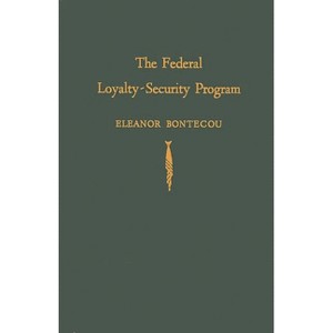 The Federal Loyalty-Security Program - by  Eleanor Bontecou & Unknown (Hardcover) - 1 of 1