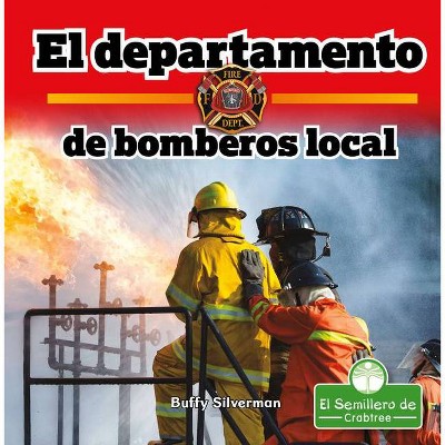 El Departamento de Bomberos Local - (En Mi Comunidad) by  Buffy Silverman (Paperback)