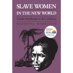 Slave Women in the New World - by  Marietta Morrissey (Paperback) - 1 of 1