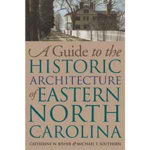 Guide to the Historic Architecture of Eastern North Carolina - (Richard Hampton Jenrette Architecture and the Decorative Arts) (Paperback) - 1 of 1