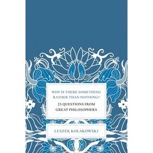 Why Is There Something Rather Than Nothing? - by  Leszek Kolakowski (Hardcover) - 1 of 1