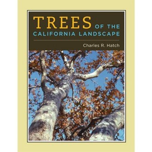 Trees of the California Landscape - by  Charles Hatch (Hardcover) - 1 of 1