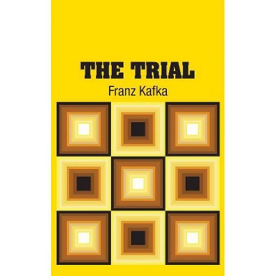 The Trial - by  Franz Kafka (Hardcover)