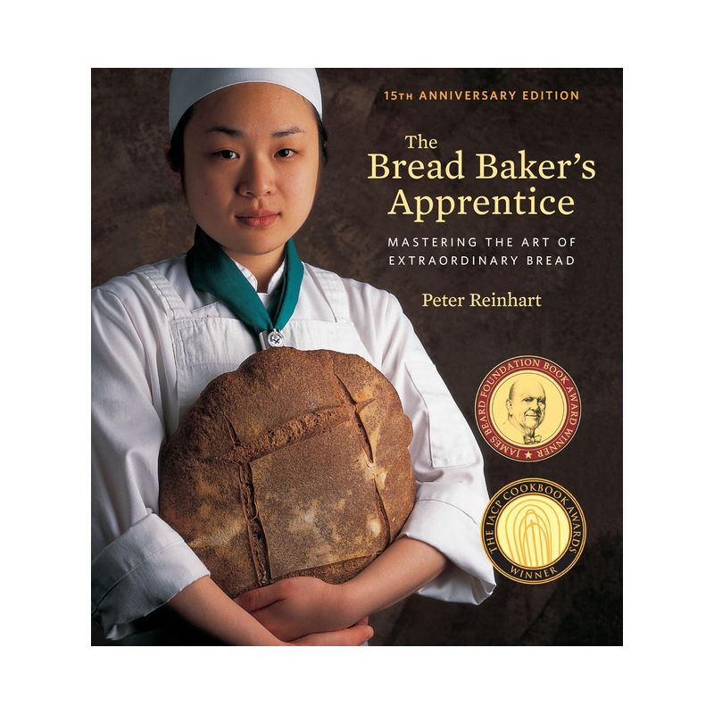 The Bread Baker's Apprentice, 15th Anniversary Edition - by  Peter Reinhart (Hardcover), 1 of 2