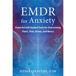 EMDR for Anxiety - by  Esther Goldstein (Paperback) - 1 of 1