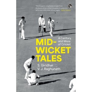 Mid-Wicket Tales a Century and More of Cricket - by  S Giridhar & V J Raghunath (Paperback) - 1 of 1