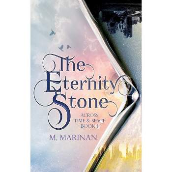 The Eternity Stone - (Across Time and Space) by  M Marinan (Paperback)