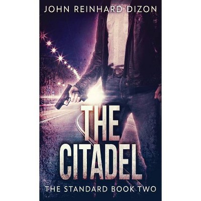 The Citadel - (Standard) by  John Reinhard Dizon (Hardcover)
