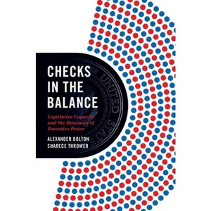 Checks in the Balance - (Princeton Studies in American Politics) by Alexander Bolton & Sharece Thrower - 1 of 1