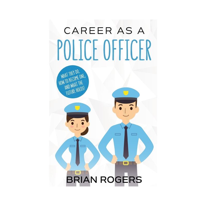 Career As a Police Officer - by  Rogers Brian (Paperback), 1 of 2