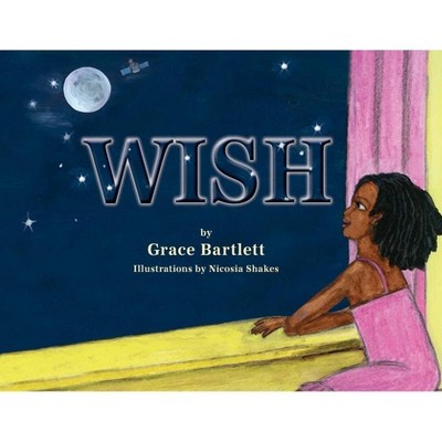 Wish - by  Grace Bartlett (Paperback)