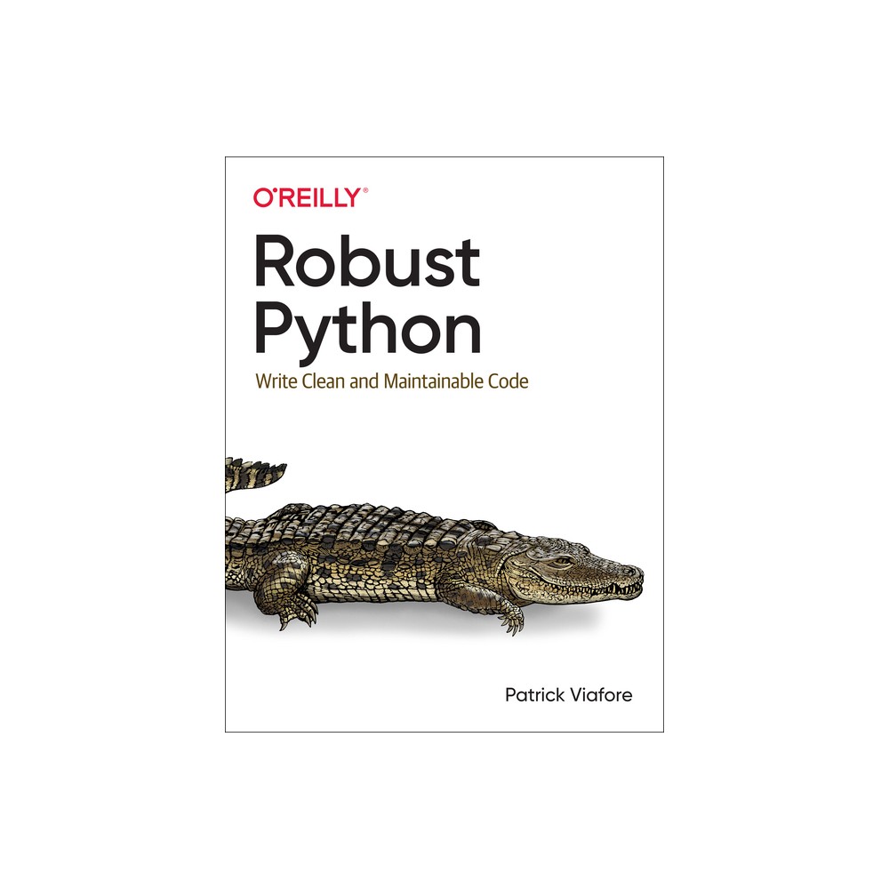 Robust Python - by Patrick Viafore (Paperback)