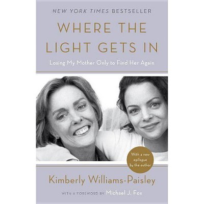 Where the Light Gets in - by  Kimberly Williams-Paisley (Paperback)