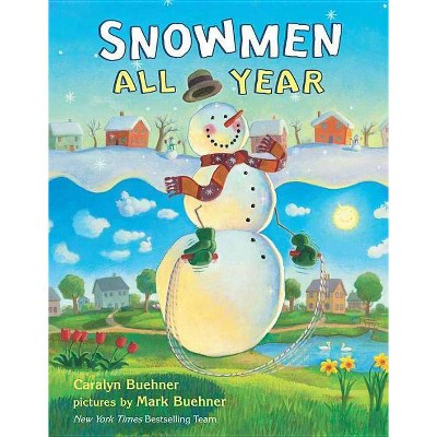 Snowmen All Year - by  Caralyn Buehner (Hardcover)