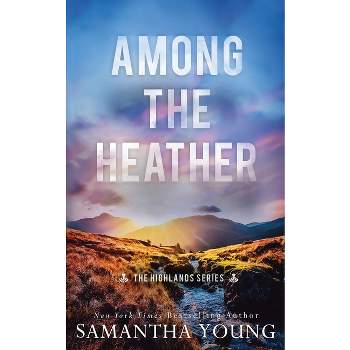 Among the Heather - (Highlands) by  Samantha Young (Paperback)