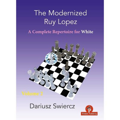 The Modernized Ruy Lopez - Volume 2 - by  Swiercz (Paperback)