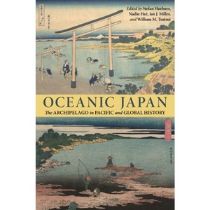 Oceanic Japan - by  Stefan Huebner & Nadin Heé & Ian Jared Miller & William M Tsutsui (Hardcover) - 1 of 1