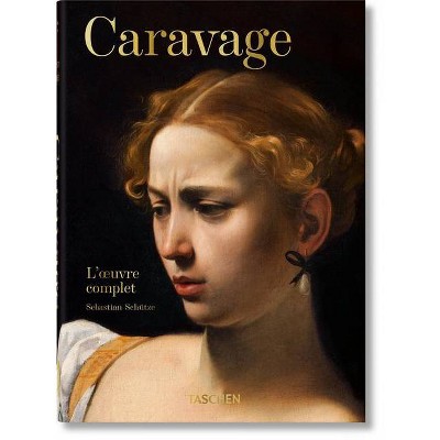 Caravage. l'Oeuvre Complet. 40th Ed. - by  Sebastian Schütze (Hardcover)