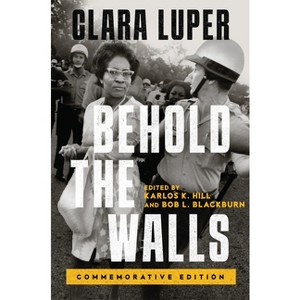 Behold the Walls - (Greenwood Cultural Center African Diaspora History and Culture) by Clara Luper - 1 of 1