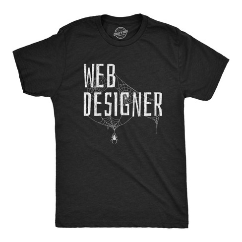 Mens Web Designer Tshirt Funny Sarcastic Halloween Spider Internet Programmer Humor Tee Crazy Dog Men s T Shirt Target