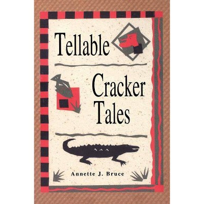 Tellable Cracker Tales - by  Annette J Bruce (Paperback)