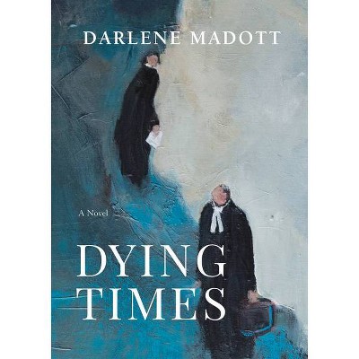 Dying Times - by  Darlene Madott (Hardcover)