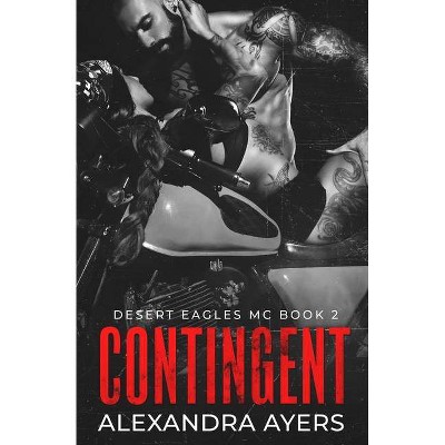 Contingent - (Desert Eagles MC) by  Alexandra Ayers (Paperback)