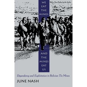 We Eat the Mines and the Mines Eat Us - by  June Nash (Paperback) - 1 of 1