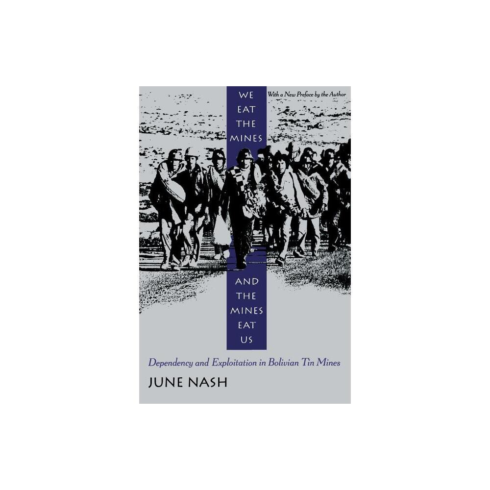 We Eat the Mines and the Mines Eat Us - by June Nash (Paperback)