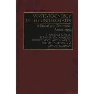 Waste-To-Energy in the United States - by  T Randall Curlee & David L Feldman & David P Vogt (Hardcover) - 1 of 1
