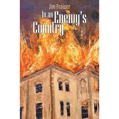 In an Enemy's Country - by  Jim Fraiser (Paperback)