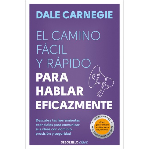 El Camino Fácil Y Rápido Para Hablar Eficazmente / The Quick and Easy Way to Eff Ective Speaking - by  Dale Carnegie (Paperback) - image 1 of 1