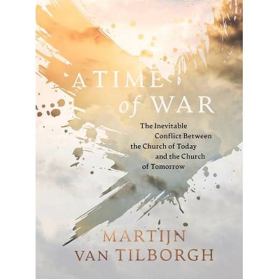 A Time of War - by  Martijn Van Tilborgh (Hardcover)