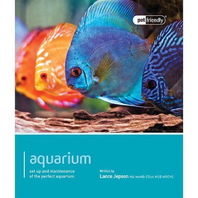 Aquarium - (Pet Friendly) by  Lance Jepson (Paperback)