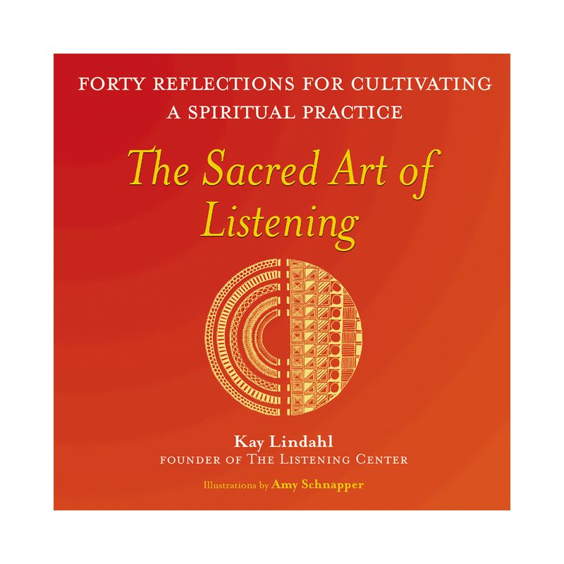 The Sacred Art of Listening - (Art of Spiritual Living) by  Kay Lindahl (Paperback), 1 of 2
