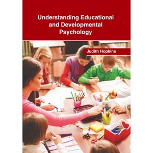 Understanding Educational and Developmental Psychology - by  Judith Hopkins (Hardcover) - 1 of 1