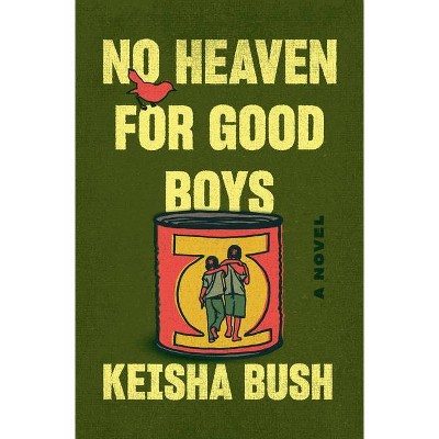 No Heaven for Good Boys - by  Keisha Bush (Hardcover)