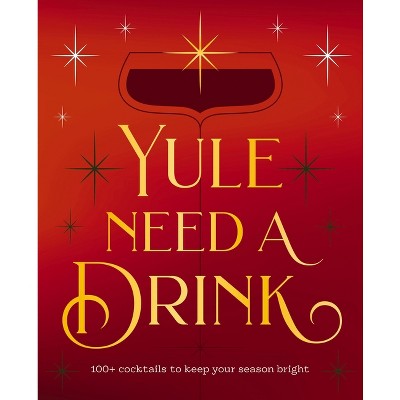 Yule Need a Drink - by  Editors of Cider Mill Press (Hardcover)