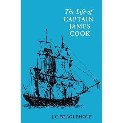 Life of Captain James Cook - by  J C Beaglehole (Paperback)