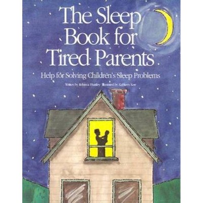 The Sleep Book for Tired Parents - by  Rebecca Huntley (Paperback)