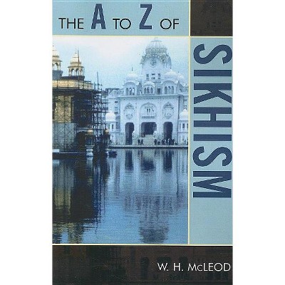 A to Z of Sikhism - (A to Z Guides) by  W H McLeod (Paperback)